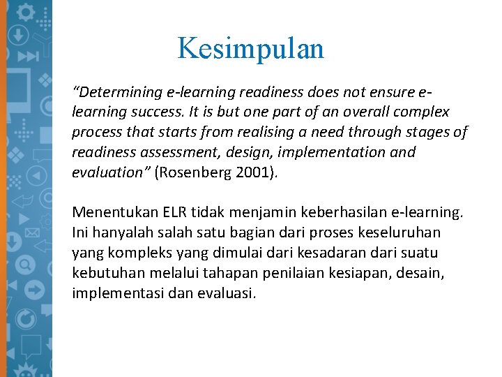 Kesimpulan “Determining e-learning readiness does not ensure elearning success. It is but one part