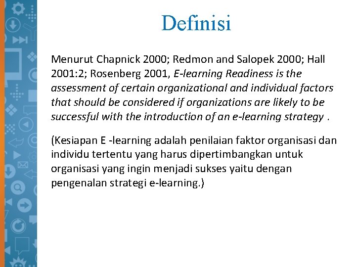 Definisi Menurut Chapnick 2000; Redmon and Salopek 2000; Hall 2001: 2; Rosenberg 2001, E-learning
