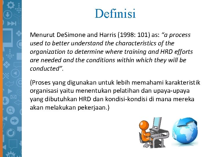 Definisi Menurut De. Simone and Harris (1998: 101) as: “a process used to better