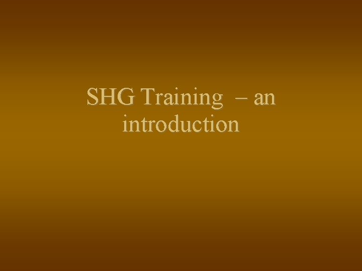 SHG Training – an introduction 