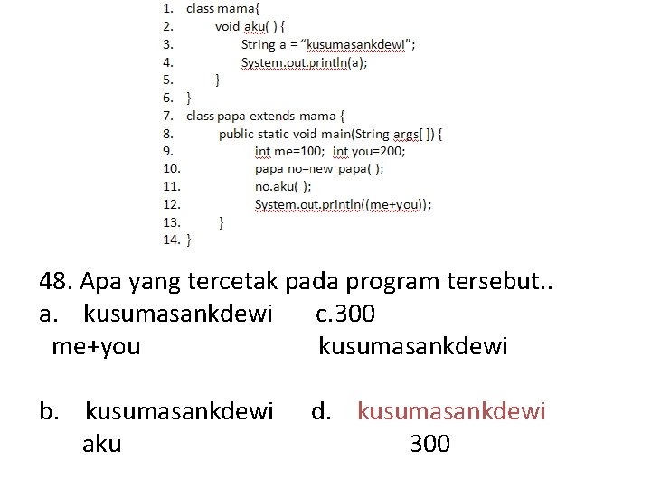 48. Apa yang tercetak pada program tersebut. . a. kusumasankdewi c. 300 me+you kusumasankdewi