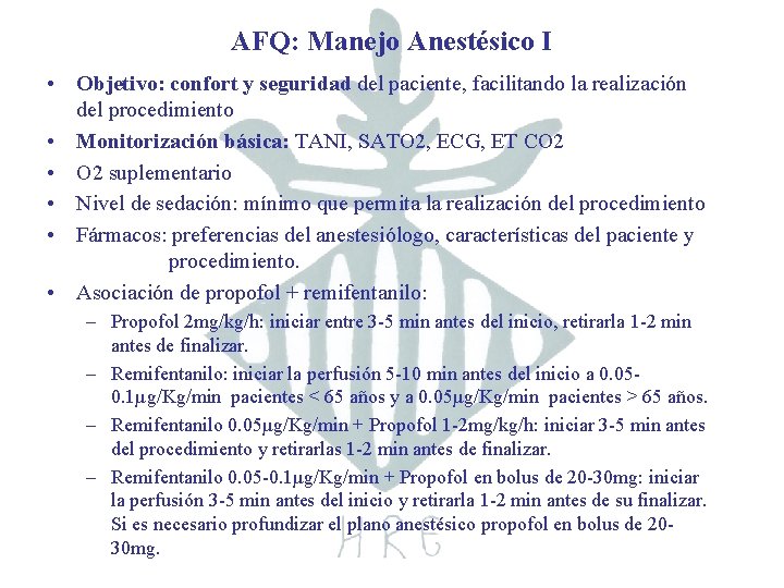 AFQ: Manejo Anestésico I • Objetivo: confort y seguridad del paciente, facilitando la realización