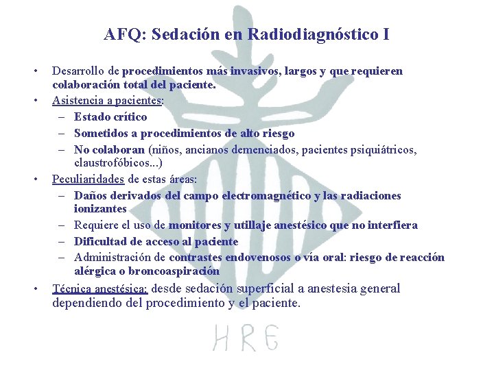 AFQ: Sedación en Radiodiagnóstico I • • Desarrollo de procedimientos más invasivos, largos y