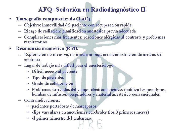 AFQ: Sedación en Radiodiagnóstico II • Tomografía computerizada (TAC). – Objetivo: inmovilidad del paciente