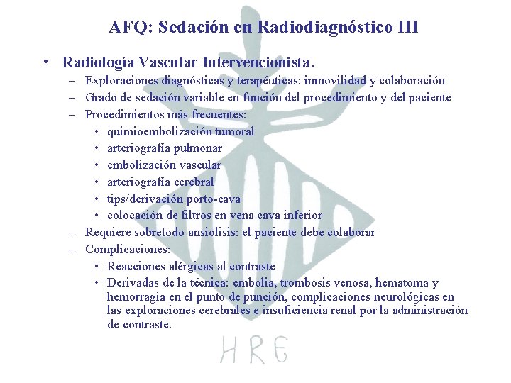 AFQ: Sedación en Radiodiagnóstico III • Radiología Vascular Intervencionista. – Exploraciones diagnósticas y terapéuticas: