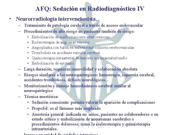 AFQ: Sedación en Radiodiagnóstico IV • Neurorradiología intervencionista. – Tratamiento de patología cerebral a