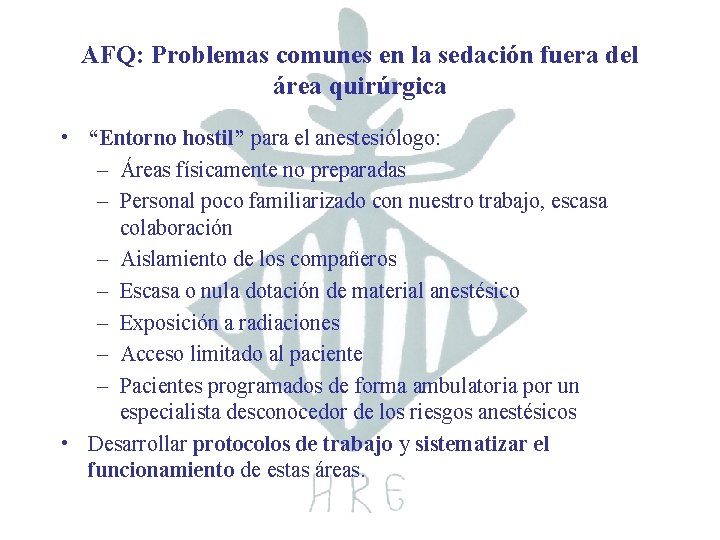 AFQ: Problemas comunes en la sedación fuera del área quirúrgica • “Entorno hostil” para