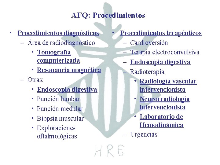 AFQ: Procedimientos • Procedimientos diagnósticos – Área de radiodiagnóstico • Tomografía computerizada • Resonancia