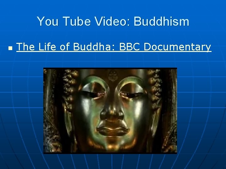 You Tube Video: Buddhism n The Life of Buddha: BBC Documentary You Tube Video: Buddhism n The Life of Buddha: BBC Documentary
