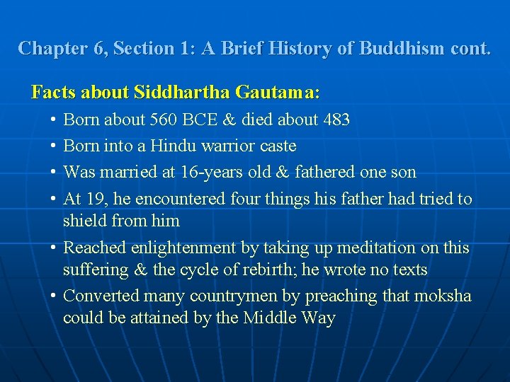 Chapter 6, Section 1: A Brief History of Buddhism cont. Facts about Siddhartha Gautama: Chapter 6, Section 1: A Brief History of Buddhism cont. Facts about Siddhartha Gautama: