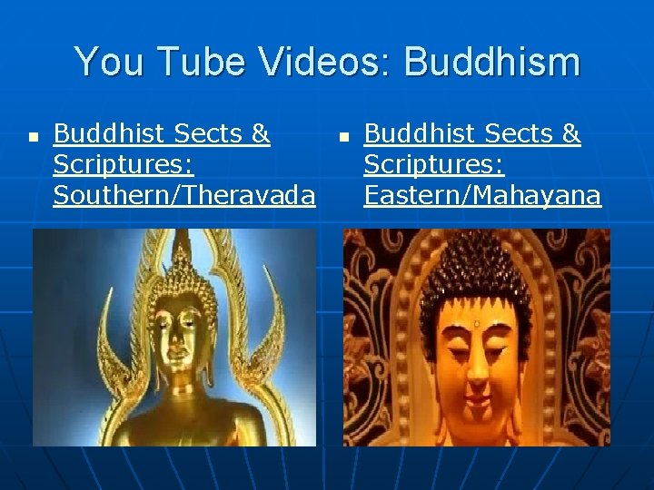 You Tube Videos: Buddhism n Buddhist Sects & Scriptures: Southern/Theravada n Buddhist Sects & You Tube Videos: Buddhism n Buddhist Sects & Scriptures: Southern/Theravada n Buddhist Sects &