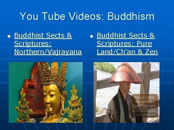You Tube Videos: Buddhism n Buddhist Sects & Scriptures: Northern/Vajrayana n Buddhist Sects & You Tube Videos: Buddhism n Buddhist Sects & Scriptures: Northern/Vajrayana n Buddhist Sects &