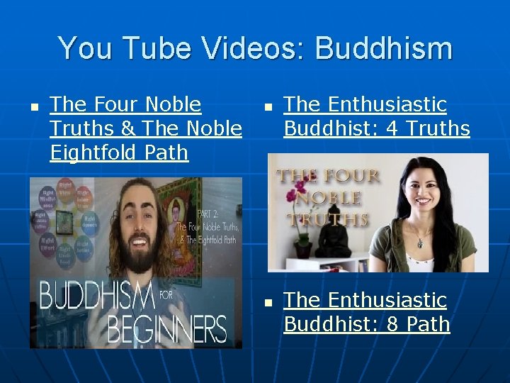You Tube Videos: Buddhism n The Four Noble Truths & The Noble Eightfold Path You Tube Videos: Buddhism n The Four Noble Truths & The Noble Eightfold Path