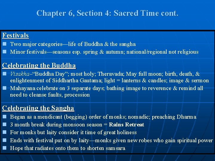 Chapter 6, Section 4: Sacred Time cont. Festivals n Two major categories—life of Buddha Chapter 6, Section 4: Sacred Time cont. Festivals n Two major categories—life of Buddha