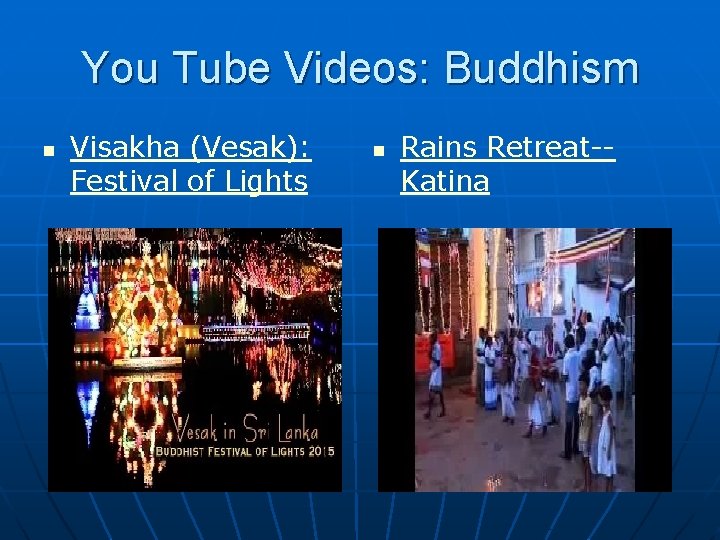 You Tube Videos: Buddhism n Visakha (Vesak): Festival of Lights n Rains Retreat-Katina You Tube Videos: Buddhism n Visakha (Vesak): Festival of Lights n Rains Retreat-Katina