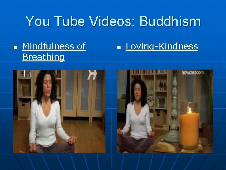 You Tube Videos: Buddhism n Mindfulness of Breathing n Loving-Kindness You Tube Videos: Buddhism n Mindfulness of Breathing n Loving-Kindness