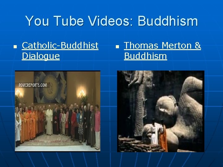 You Tube Videos: Buddhism n Catholic-Buddhist Dialogue n Thomas Merton & Buddhism You Tube Videos: Buddhism n Catholic-Buddhist Dialogue n Thomas Merton & Buddhism
