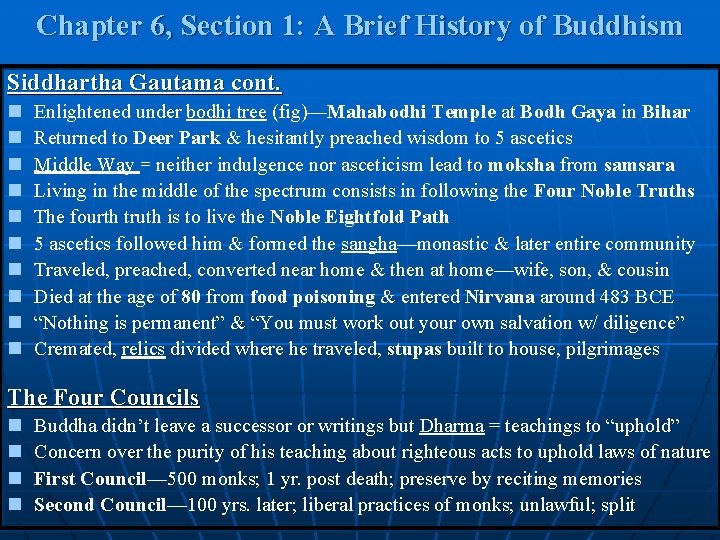 Chapter 6, Section 1: A Brief History of Buddhism Siddhartha Gautama cont. n n Chapter 6, Section 1: A Brief History of Buddhism Siddhartha Gautama cont. n n