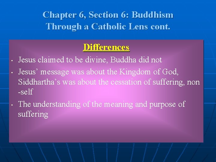 Chapter 6, Section 6: Buddhism Through a Catholic Lens cont. Differences • • • Chapter 6, Section 6: Buddhism Through a Catholic Lens cont. Differences • • •