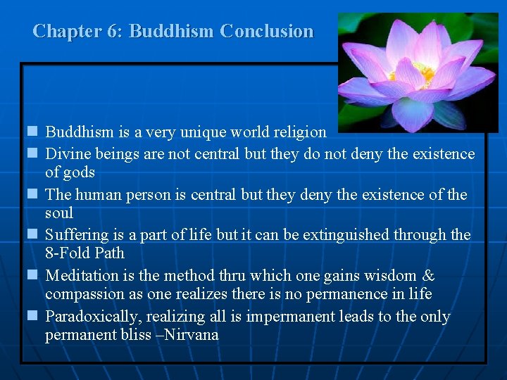 Chapter 6: Buddhism Conclusion n Buddhism is a very unique world religion n Divine Chapter 6: Buddhism Conclusion n Buddhism is a very unique world religion n Divine