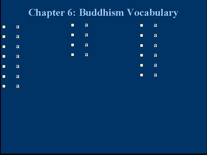 Chapter 6: Buddhism Vocabulary n n n n a a a a n n Chapter 6: Buddhism Vocabulary n n n n a a a a n n