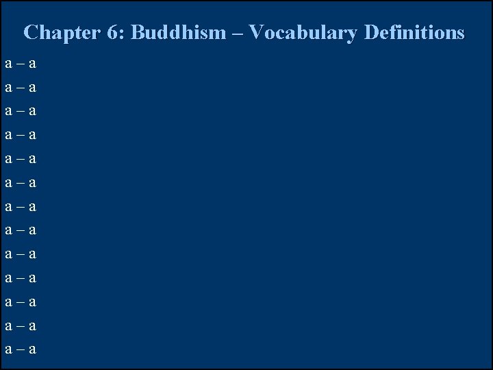 Chapter 6: Buddhism – Vocabulary Definitions a–a a–a a–a a–a Chapter 6: Buddhism – Vocabulary Definitions a–a a–a a–a a–a