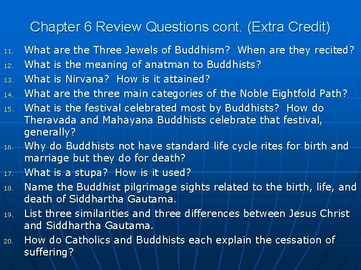 Chapter 6 Review Questions cont. (Extra Credit) 11. 12. 13. 14. 15. 16. 17. Chapter 6 Review Questions cont. (Extra Credit) 11. 12. 13. 14. 15. 16. 17.