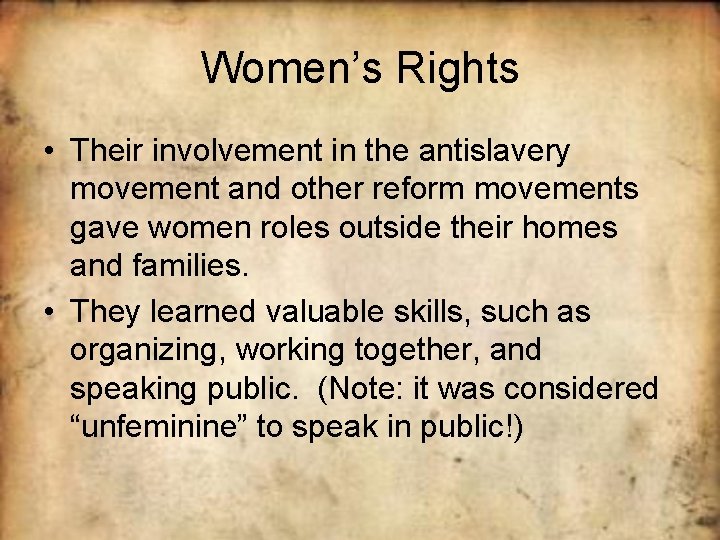 Women’s Rights • Their involvement in the antislavery movement and other reform movements gave