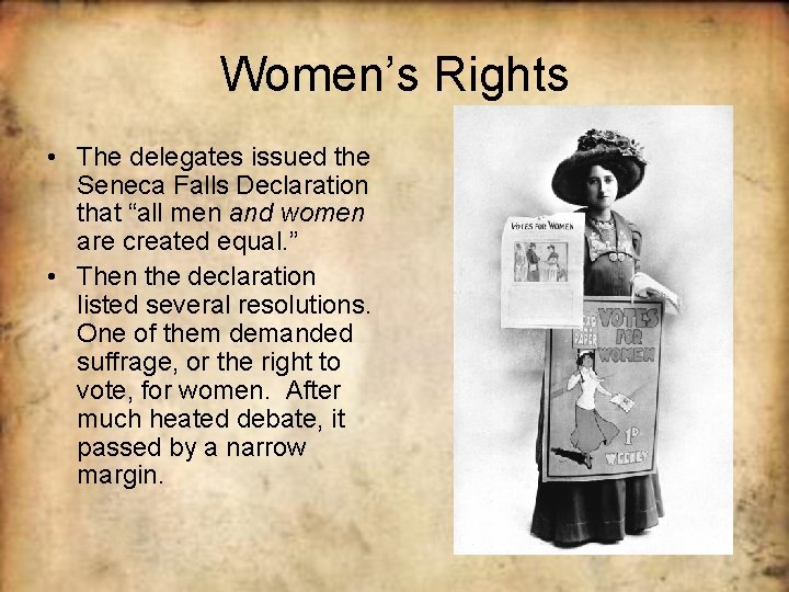 Women’s Rights • The delegates issued the Seneca Falls Declaration that “all men and