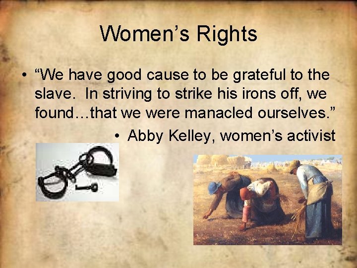 Women’s Rights • “We have good cause to be grateful to the slave. In