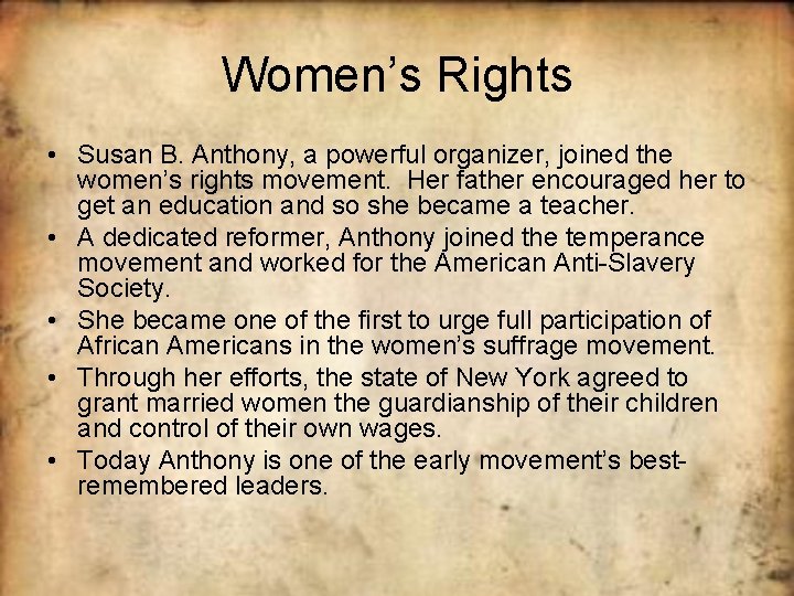 Women’s Rights • Susan B. Anthony, a powerful organizer, joined the women’s rights movement.