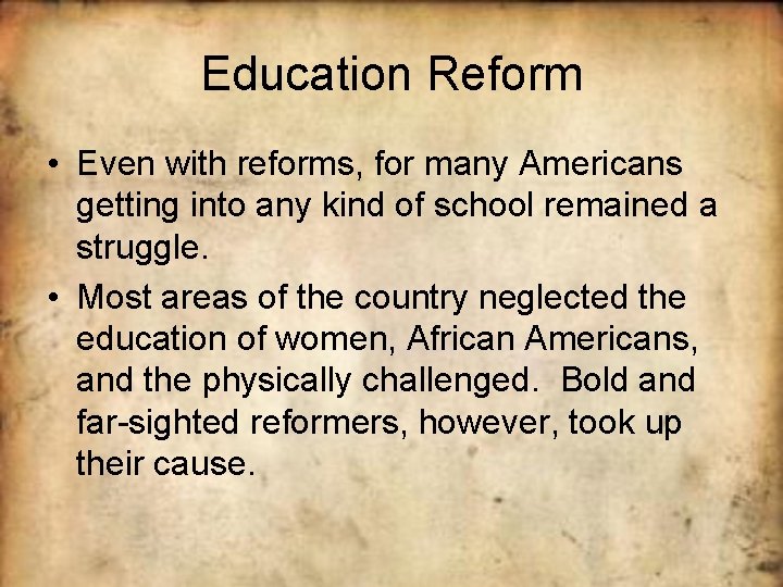 Education Reform • Even with reforms, for many Americans getting into any kind of