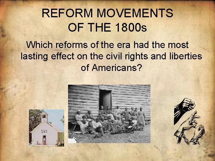 REFORM MOVEMENTS OF THE 1800 s Which reforms of the era had the most