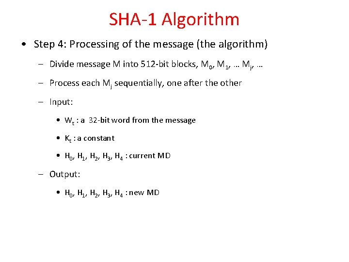 SHA-1 Algorithm • Step 4: Processing of the message (the algorithm) – Divide message