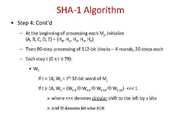 SHA-1 Algorithm • Step 4: Cont’d – At the beginning of processing each Mj,