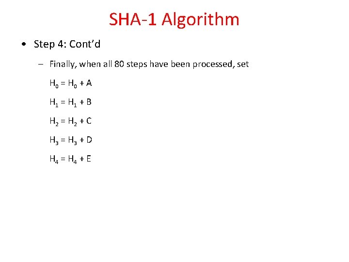 SHA-1 Algorithm • Step 4: Cont’d – Finally, when all 80 steps have been