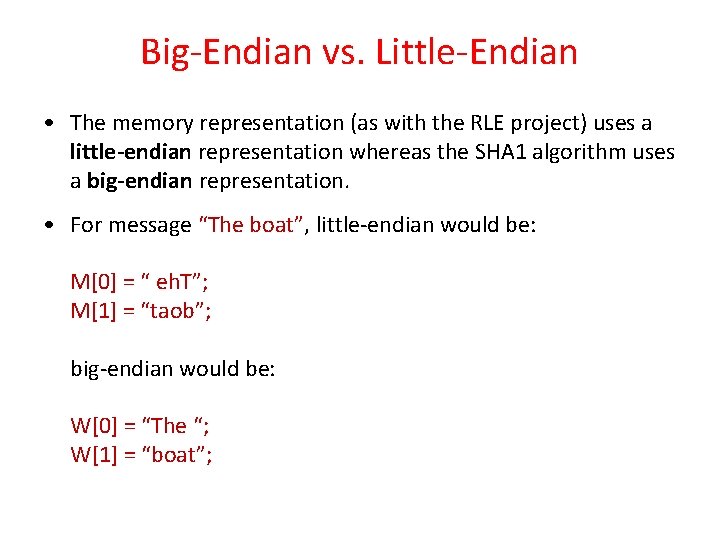 Big-Endian vs. Little-Endian • The memory representation (as with the RLE project) uses a