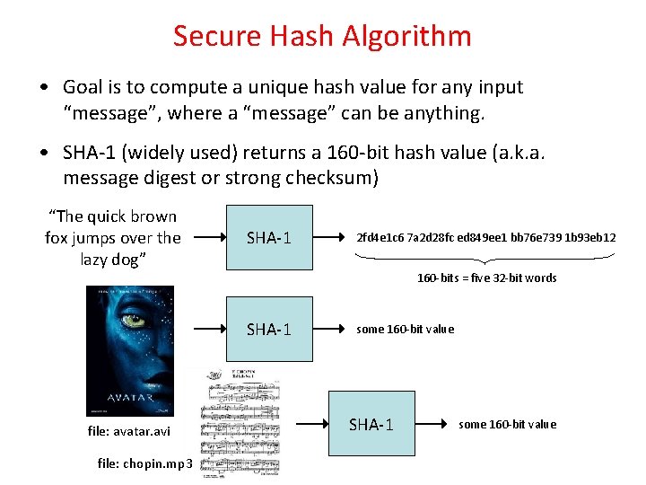 Secure Hash Algorithm • Goal is to compute a unique hash value for any