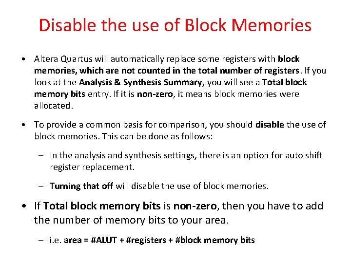 Disable the use of Block Memories • Altera Quartus will automatically replace some registers