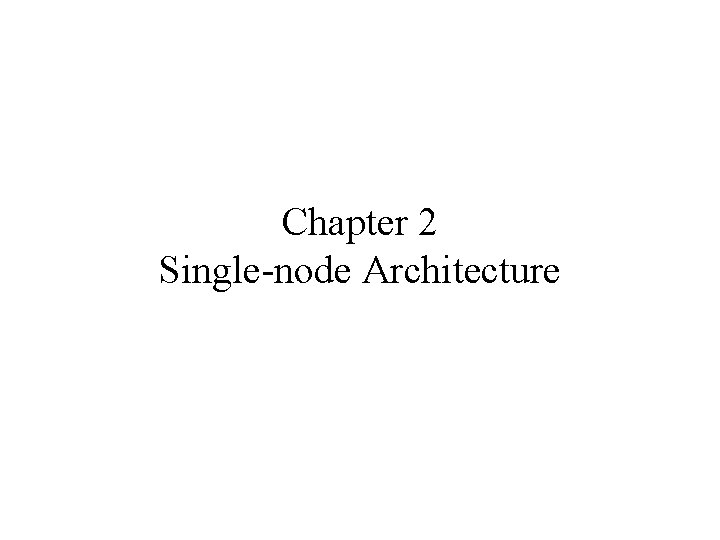 Chapter 2 Single-node Architecture 