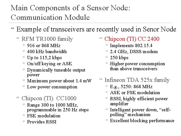 Main Components of a Sensor Node: Communication Module Example of transceivers are recently used