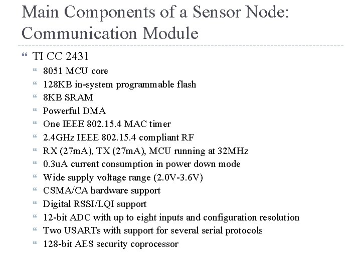 Main Components of a Sensor Node: Communication Module TI CC 2431 8051 MCU core