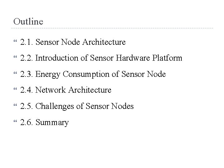 Outline 2. 1. Sensor Node Architecture 2. 2. Introduction of Sensor Hardware Platform 2.