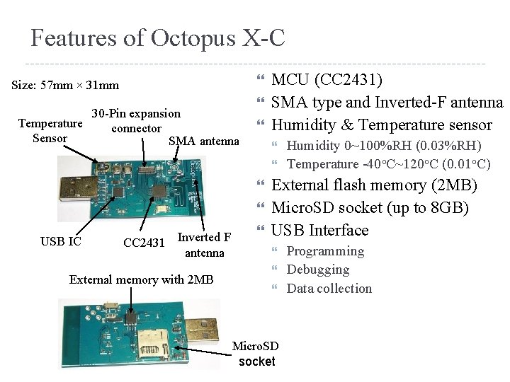 Features of Octopus X-C Size: 57 mm × 31 mm 30 -Pin expansion Temperature