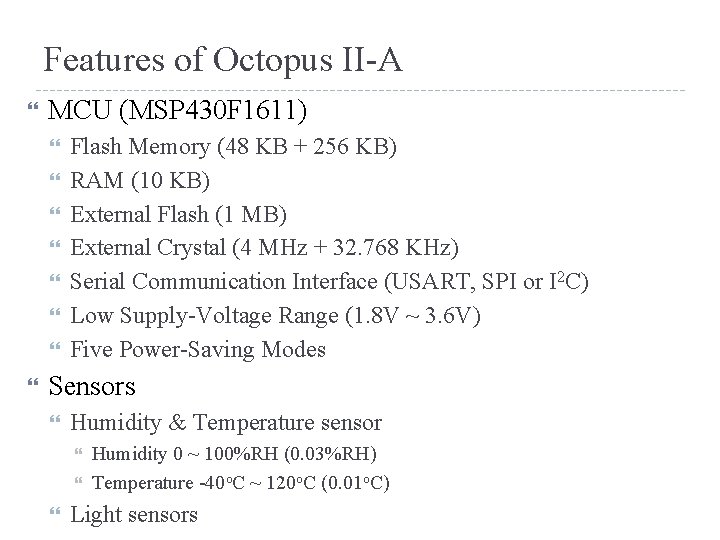 Features of Octopus II-A MCU (MSP 430 F 1611) Flash Memory (48 KB +