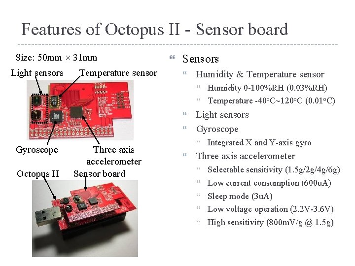 Features of Octopus II - Sensor board Size: 50 mm × 31 mm Light