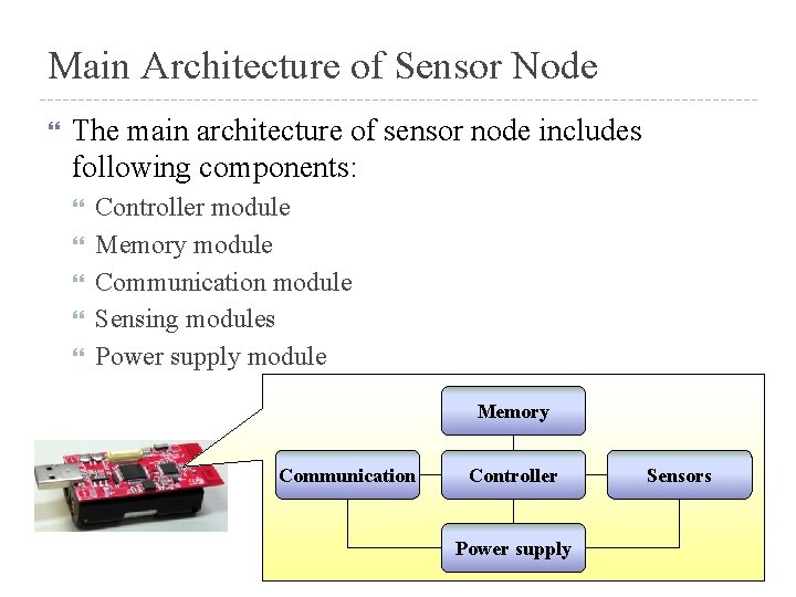 Main Architecture of Sensor Node The main architecture of sensor node includes following components: