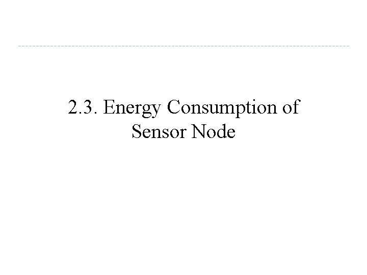 2. 3. Energy Consumption of Sensor Node 