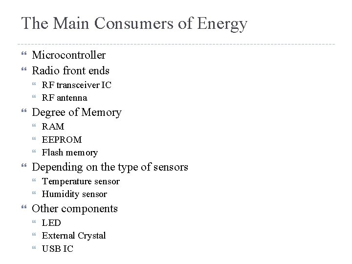 The Main Consumers of Energy Microcontroller Radio front ends Degree of Memory RAM EEPROM