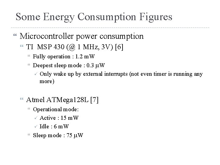 Some Energy Consumption Figures Microcontroller power consumption TI MSP 430 (@ 1 MHz, 3